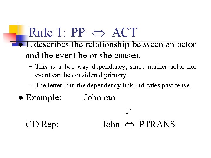 Rule 1: PP ACT ● It describes the relationship between an actor and the