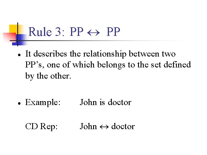 Rule 3: PP ● ● It describes the relationship between two PP’s, one of