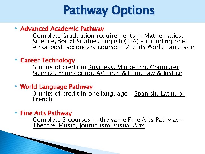 Pathway Options Advanced Academic Pathway Complete Graduation requirements in Mathematics, Science, Social Studies, English