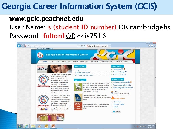 Georgia Career Information System (GCIS) www. gcic. peachnet. edu User Name: s (student ID