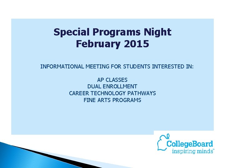 Special Programs Night February 2015 INFORMATIONAL MEETING FOR STUDENTS INTERESTED IN: AP CLASSES DUAL