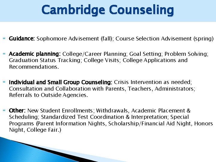 Cambridge Counseling Guidance: Sophomore Advisement (fall); Course Selection Advisement (spring) Academic planning: College/Career Planning;