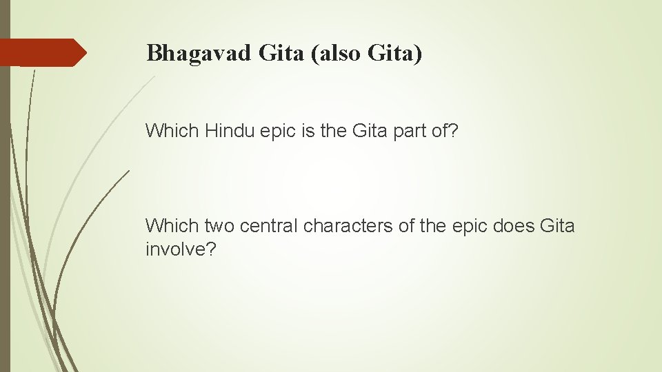 Bhagavad Gita (also Gita) Which Hindu epic is the Gita part of? Which two