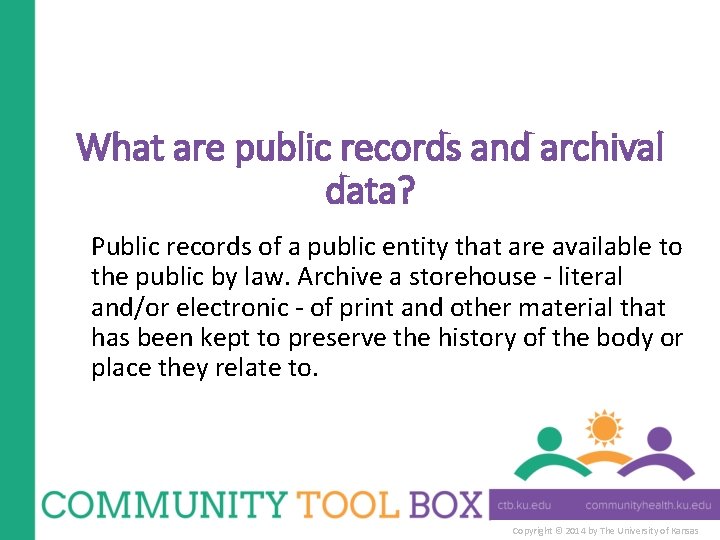 What are public records and archival data? Public records of a public entity that