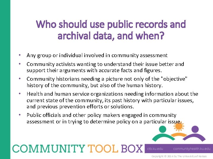 Who should use public records and archival data, and when? • Any group or