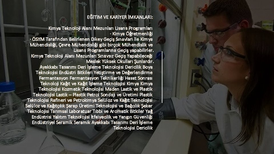 EĞİTİM VE KARİYER İMKANLARI: Kimya Teknoloji Alanı Mezunları Lisans Programları · Kimya Öğretmenliği ·