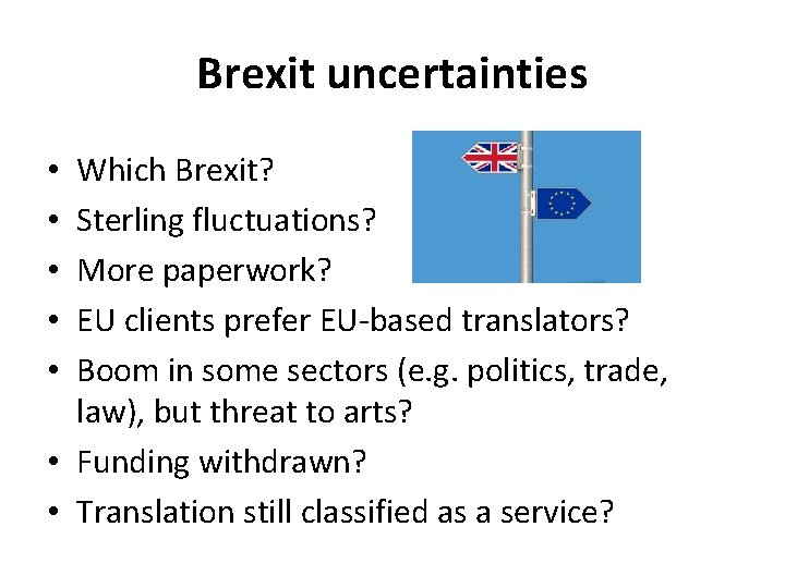 Brexit uncertainties Which Brexit? Sterling fluctuations? More paperwork? EU clients prefer EU-based translators? Boom