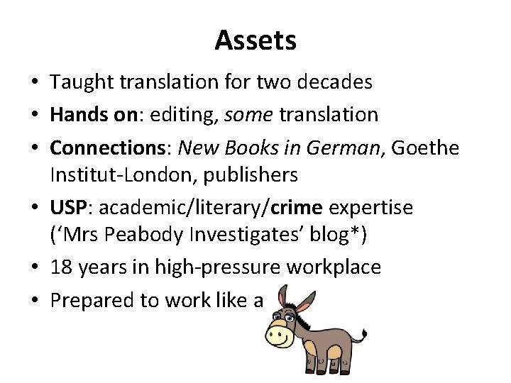 Assets • Taught translation for two decades • Hands on: editing, some translation •