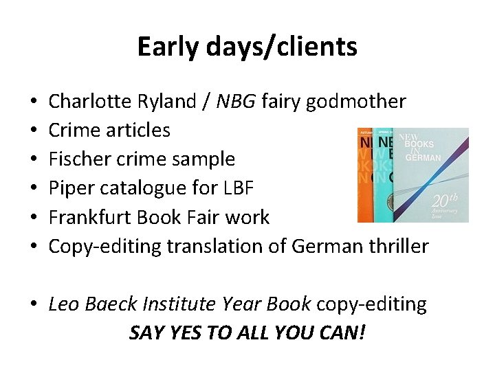 Early days/clients • • • Charlotte Ryland / NBG fairy godmother Crime articles Fischer