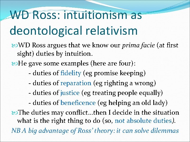 WD Ross: intuitionism as deontological relativism WD Ross argues that we know our prima