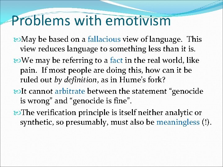 Problems with emotivism May be based on a fallacious view of language. This view