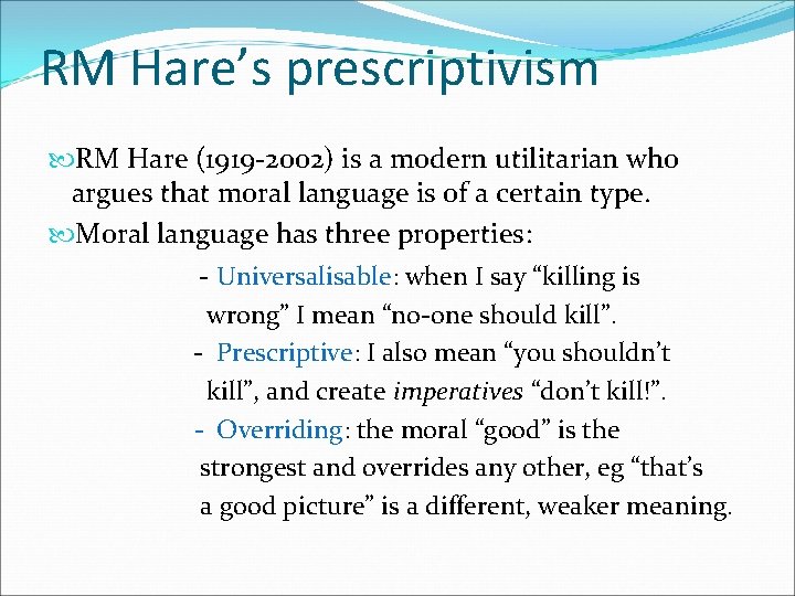 RM Hare’s prescriptivism RM Hare (1919 -2002) is a modern utilitarian who argues that