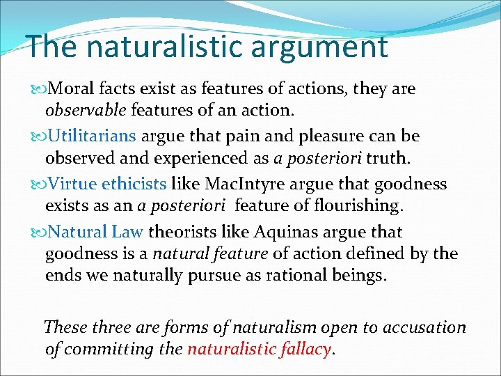 The naturalistic argument Moral facts exist as features of actions, they are observable features