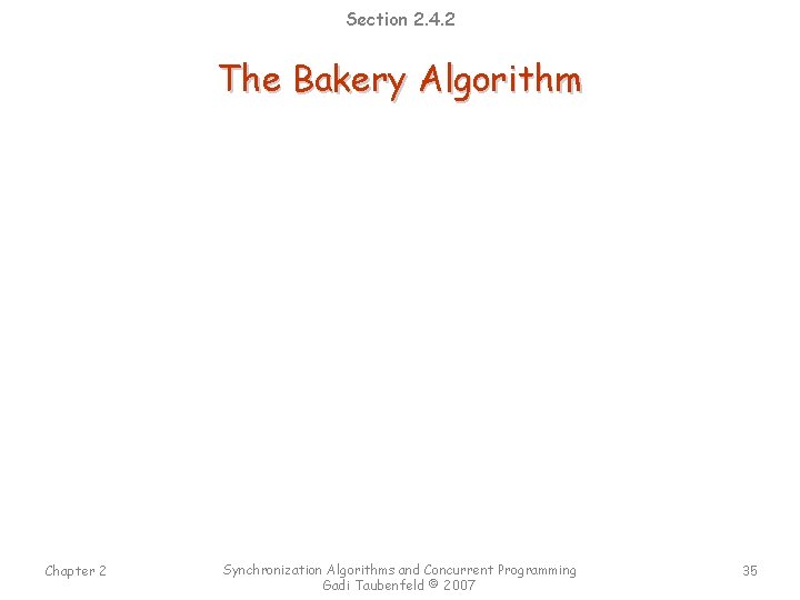 Section 2. 4. 2 The Bakery Algorithm Chapter 2 Synchronization Algorithms and Concurrent Programming