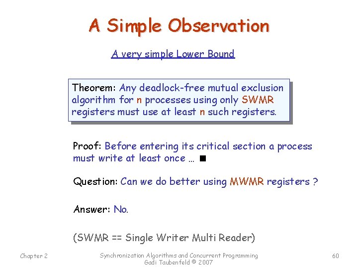 A Simple Observation A very simple Lower Bound Theorem: Any deadlock-free mutual exclusion algorithm