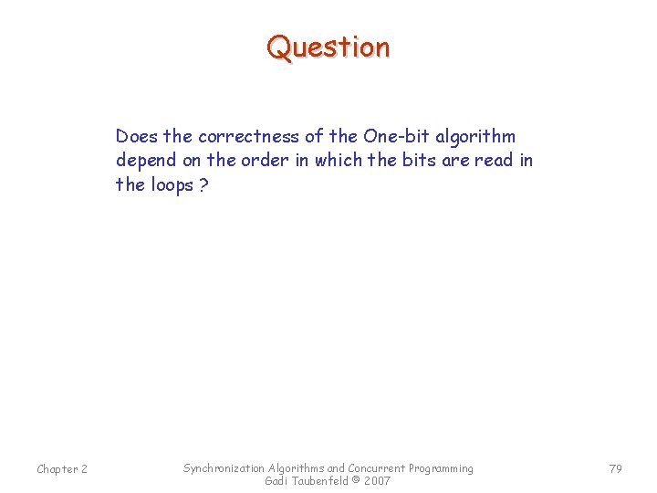 Question Does the correctness of the One-bit algorithm depend on the order in which