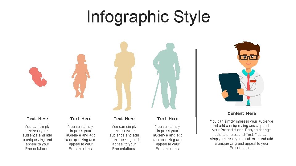 Infographic Style Content Here Text Here You can simply impress your audience and add