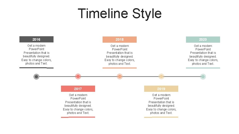 Timeline Style 2016 2018 2020 Get a modern Power. Point Presentation that is beautifully