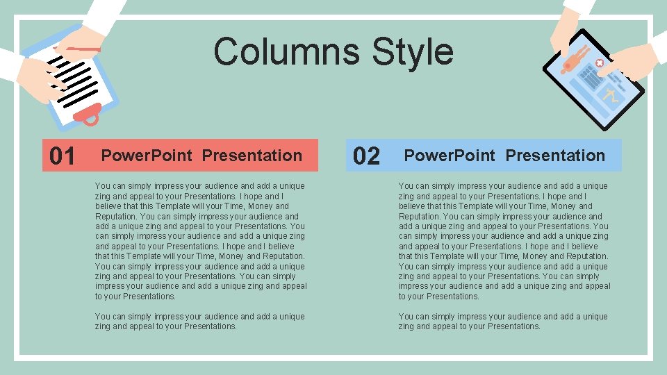 Columns Style 01 Power. Point Presentation 02 Power. Point Presentation You can simply impress