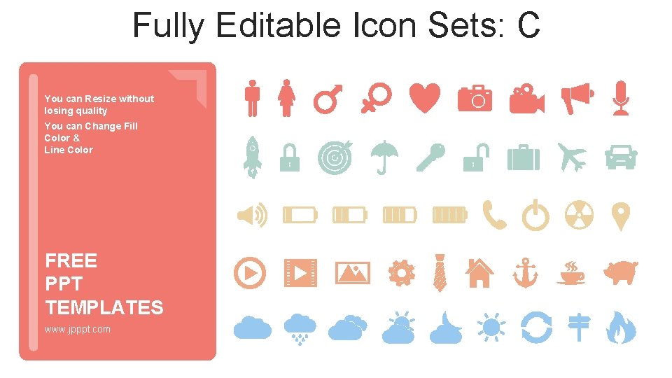 Fully Editable Icon Sets: C You can Resize without losing quality You can Change Fully Editable Icon Sets: C You can Resize without losing quality You can Change