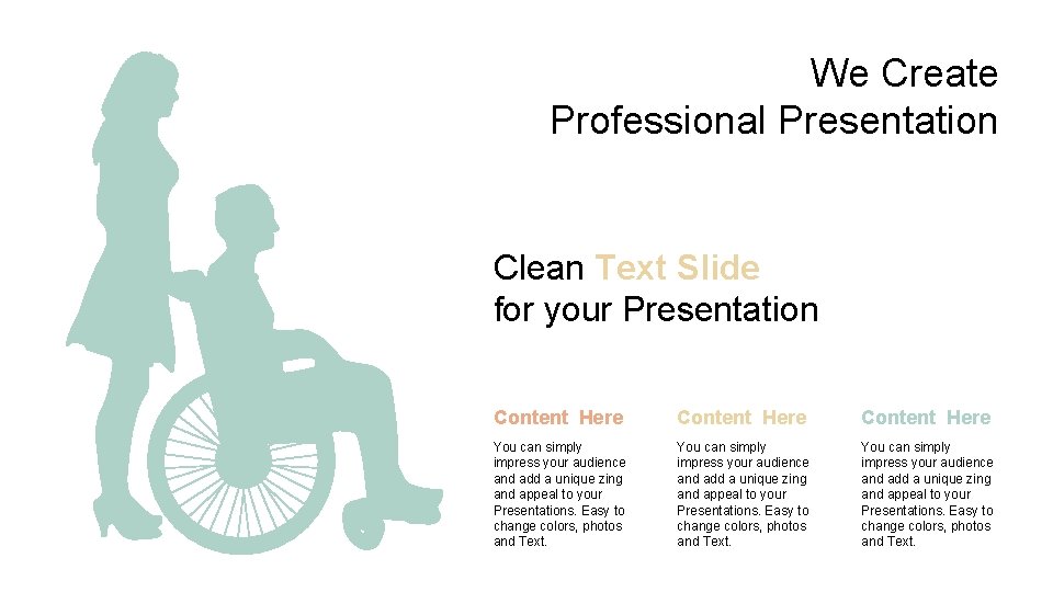 We Create Professional Presentation Clean Text Slide for your Presentation Content Here You can