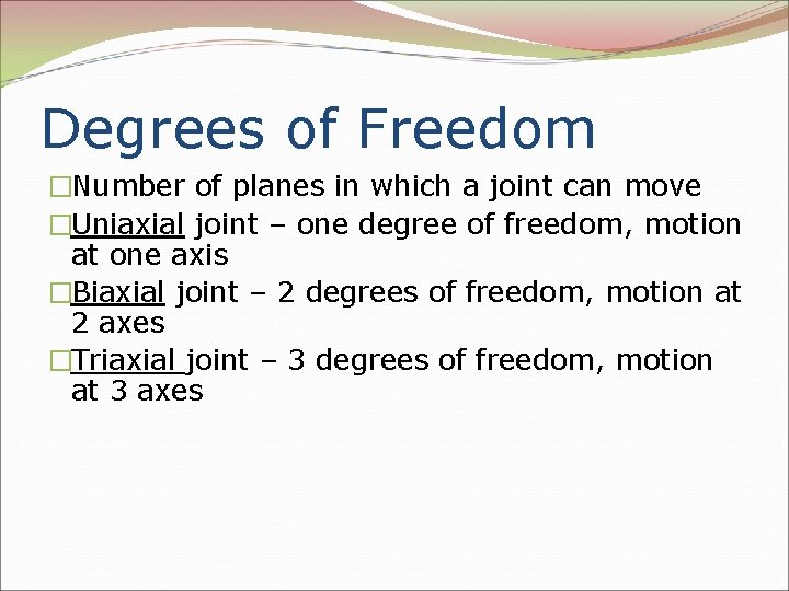 Degrees of Freedom �Number of planes in which a joint can move �Uniaxial joint