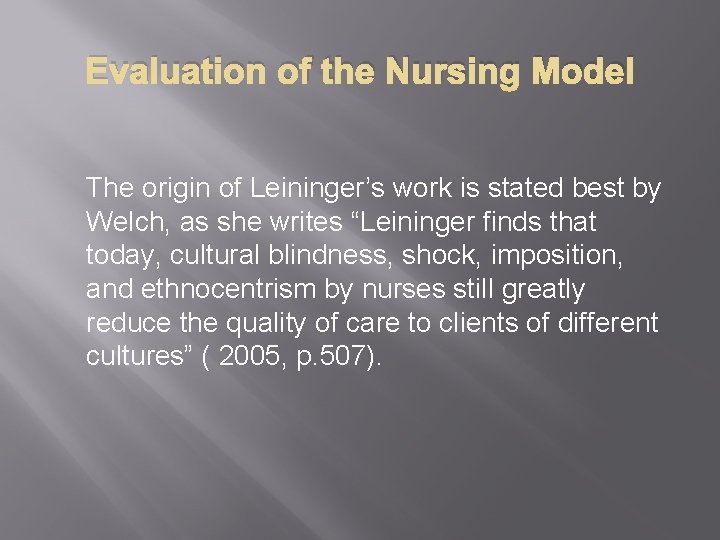 Evaluation of the Nursing Model The origin of Leininger’s work is stated best by