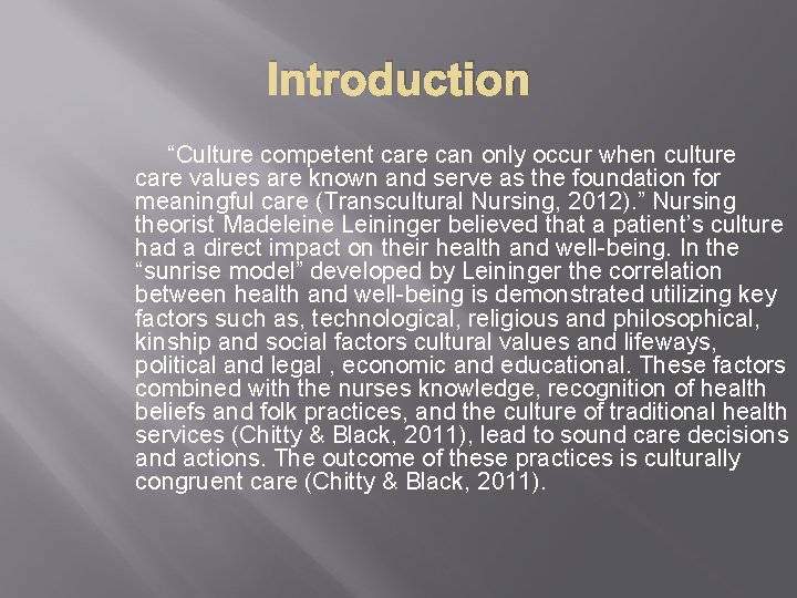 Introduction “Culture competent care can only occur when culture care values are known and