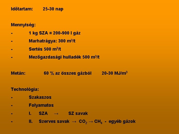 Időtartam: 25 -30 nap Mennyiség: - 1 kg SZA = 200 -900 l gáz