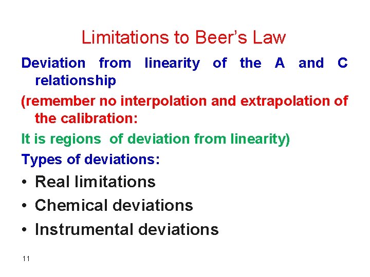 Limitations to Beer’s Law Deviation from linearity of the A and C relationship (remember