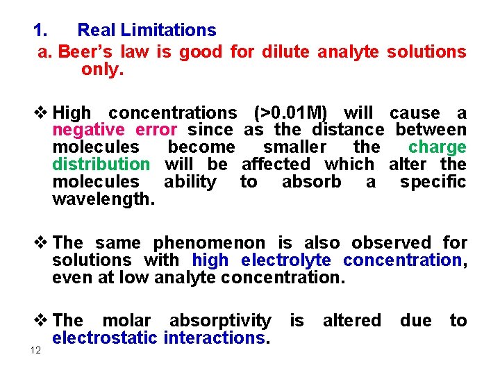 1. Real Limitations a. Beer’s law is good for dilute analyte solutions only. v