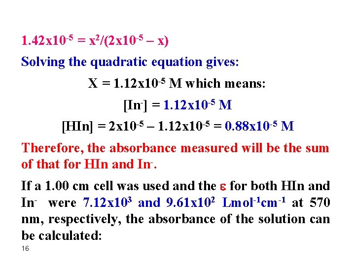 1. 42 x 10 -5 = x 2/(2 x 10 -5 – x) Solving