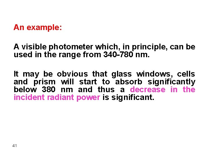 An example: A visible photometer which, in principle, can be used in the range