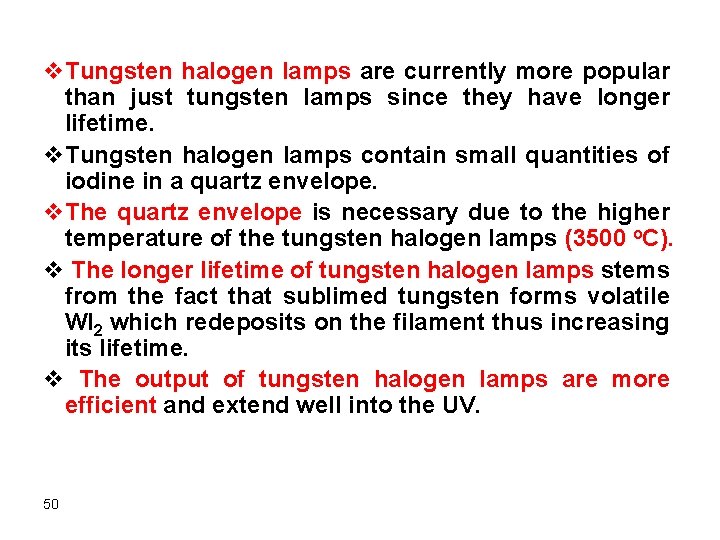 v. Tungsten halogen lamps are currently more popular than just tungsten lamps since they
