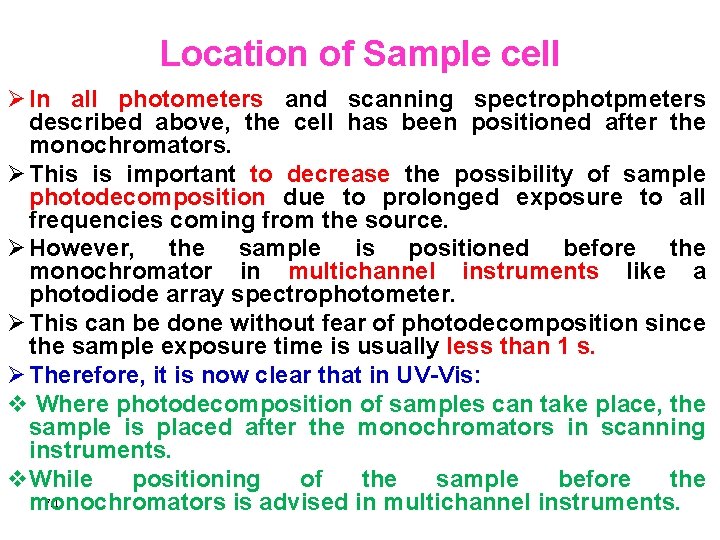 Location of Sample cell Ø In all photometers and scanning spectrophotpmeters described above, the