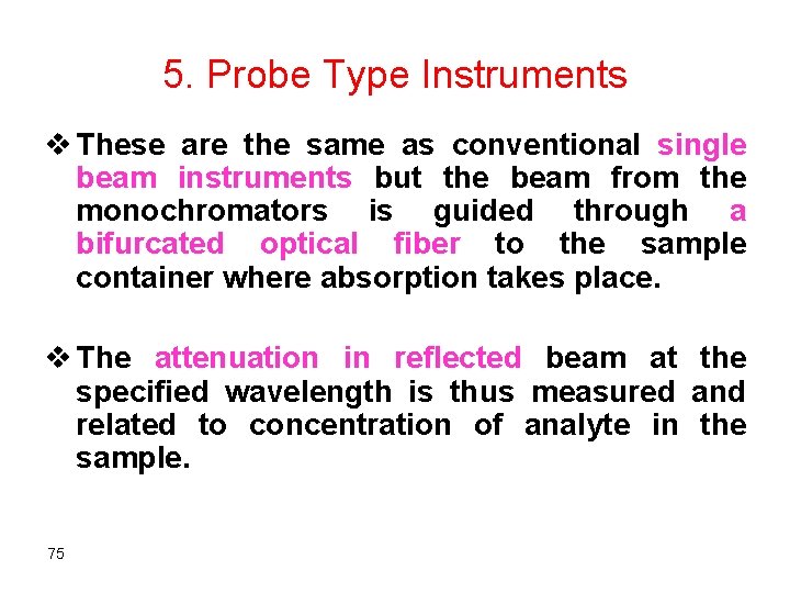 5. Probe Type Instruments v These are the same as conventional single beam instruments