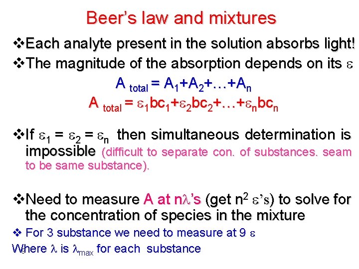 Beer’s law and mixtures v. Each analyte present in the solution absorbs light! v.