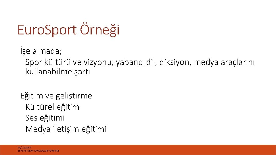 Euro. Sport Örneği İşe almada; Spor kültürü ve vizyonu, yabancı dil, diksiyon, medya araçlarını