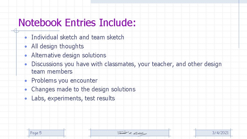 Notebook Entries Include: • Individual sketch and team sketch • All design thoughts • Notebook Entries Include: • Individual sketch and team sketch • All design thoughts •