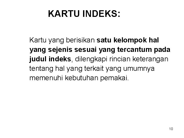 KARTU INDEKS: Kartu yang berisikan satu kelompok hal yang sejenis sesuai yang tercantum pada