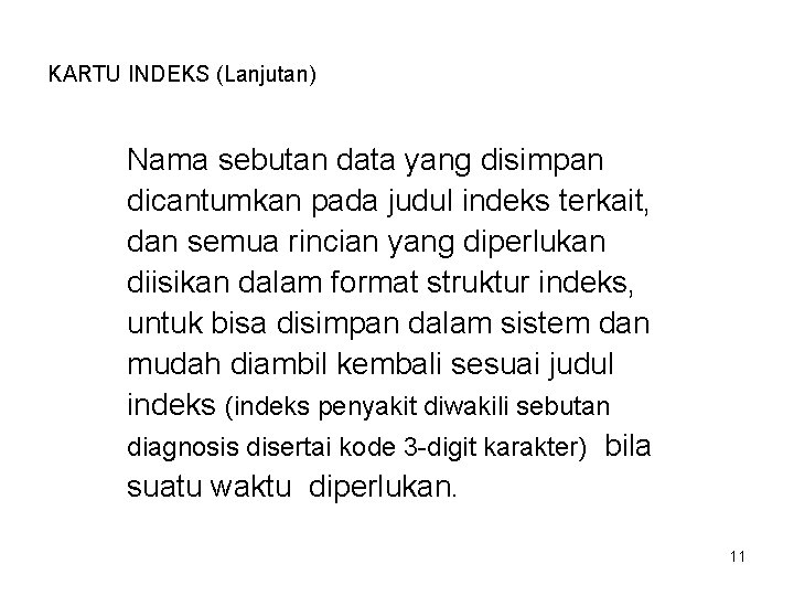 KARTU INDEKS (Lanjutan) Nama sebutan data yang disimpan dicantumkan pada judul indeks terkait, dan