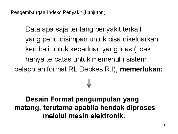 Pengembangan Indeks Penyakit (Lanjutan) Data apa saja tentang penyakit terkait yang perlu disimpan untuk