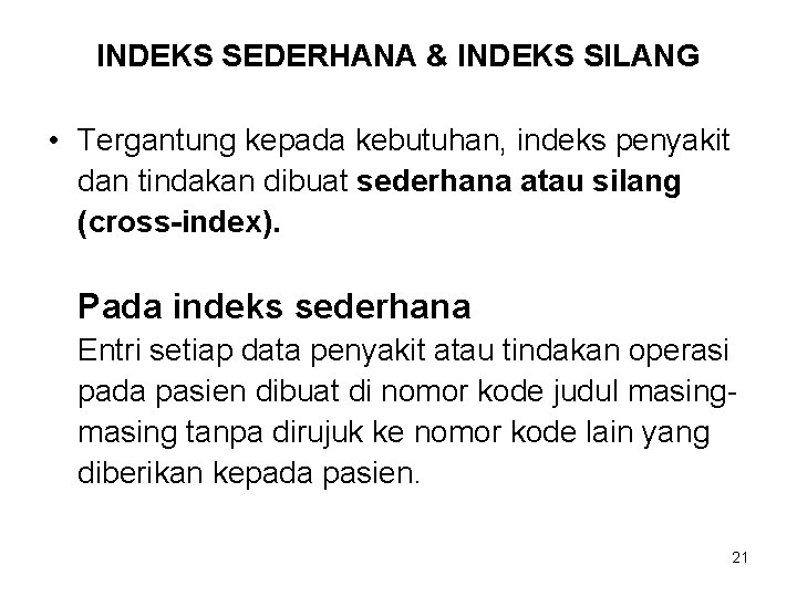 INDEKS SEDERHANA & INDEKS SILANG • Tergantung kepada kebutuhan, indeks penyakit dan tindakan dibuat
