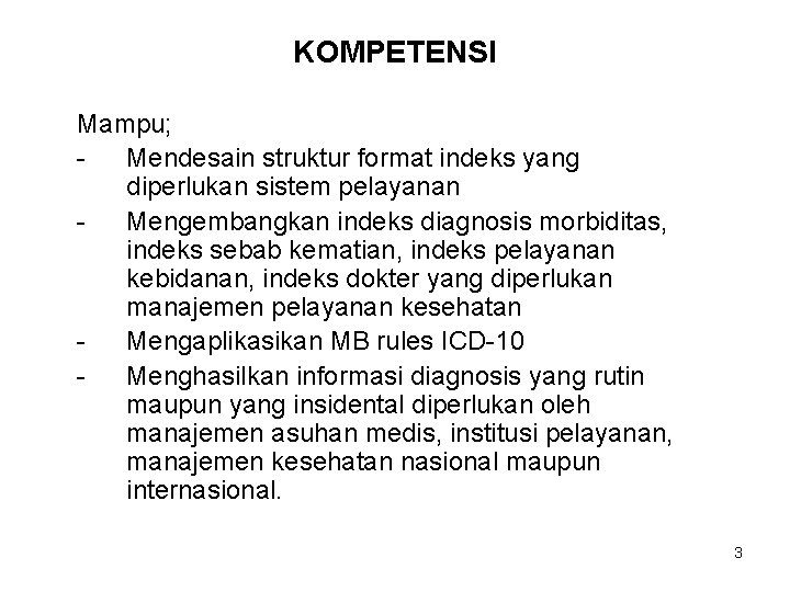 KOMPETENSI Mampu; Mendesain struktur format indeks yang diperlukan sistem pelayanan Mengembangkan indeks diagnosis morbiditas,