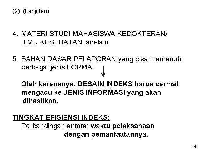 (2) (Lanjutan) 4. MATERI STUDI MAHASISWA KEDOKTERAN/ ILMU KESEHATAN lain-lain. 5. BAHAN DASAR PELAPORAN