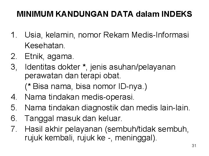 MINIMUM KANDUNGAN DATA dalam INDEKS 1. Usia, kelamin, nomor Rekam Medis-Informasi Kesehatan. 2. Etnik,