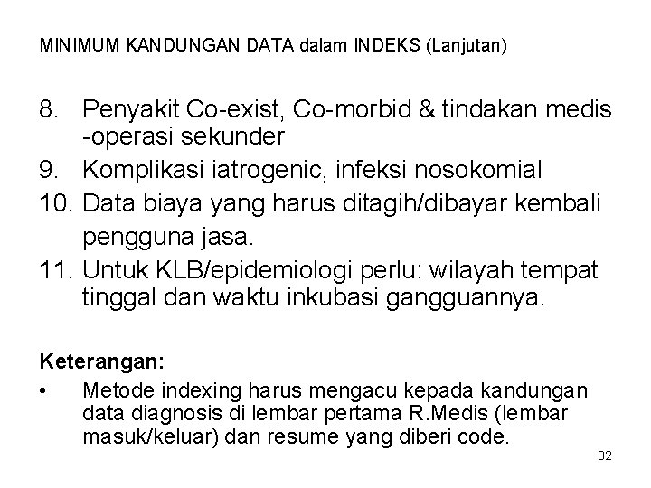 MINIMUM KANDUNGAN DATA dalam INDEKS (Lanjutan) 8. Penyakit Co-exist, Co-morbid & tindakan medis -operasi