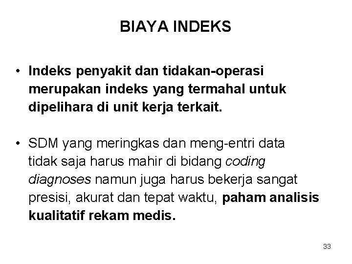 BIAYA INDEKS • Indeks penyakit dan tidakan-operasi merupakan indeks yang termahal untuk dipelihara di