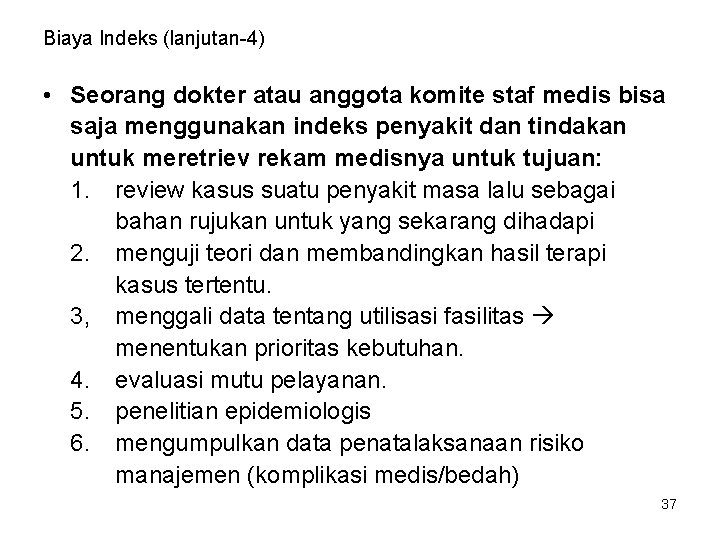 Biaya Indeks (lanjutan-4) • Seorang dokter atau anggota komite staf medis bisa saja menggunakan