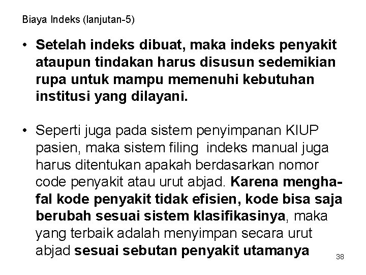 Biaya Indeks (lanjutan-5) • Setelah indeks dibuat, maka indeks penyakit ataupun tindakan harus disusun